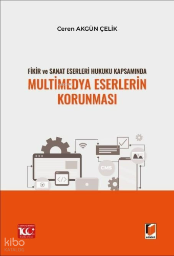 Fikir ve Sanat Eserleri Hukuku Kapsamında Multimedya Eserlerin Korunması