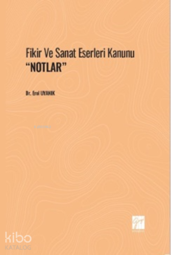 Fikir ve Sanat Eserleri Kanunu ''Notlar'