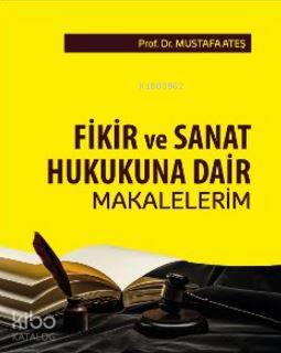 Fikir ve Sanat Hukukuna Dair Makalelerim