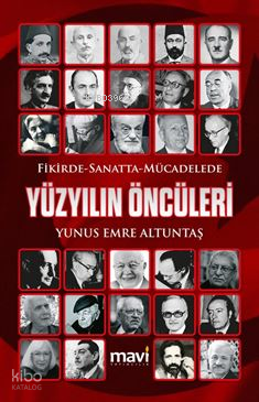 Fikirde - Sanatta - Mücadelede Yüzyılın Öncüleri | Yunus Emre Altuntaş