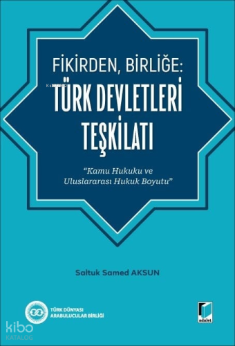 Fikirden, Birliğe: Türk Devletleri Teşkilatı