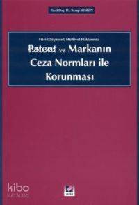 Fikri (Düşünsel) Mülkiyet Haklarında Patent ve Markanın Ceza Normları İle Korunması