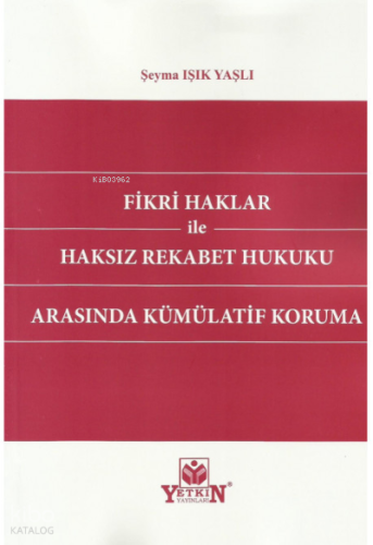 Fikri Haklar İle Haksız Rekabet Hukuku Arasında Kümülatif Koruma | Şey