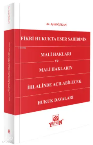 Fikri Hukukta Eser Sahibinin Mali Hakları ve Mali Hakların İhlalinde A