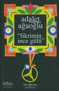 Fikrimin İnce Gülü | Adalet Ağaoğlu | Türkiye İş Bankası Kültür Yayınl