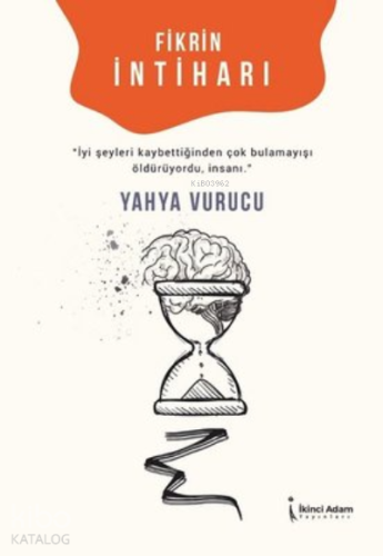 Fikrin İntiharı "İyi Şeyleri Kaybettiğinden Çok Bulamayışı Öldürüyordu, İnsanı."