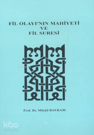 Fil Olayı'nın Mahiyeti ve Fil Suresi