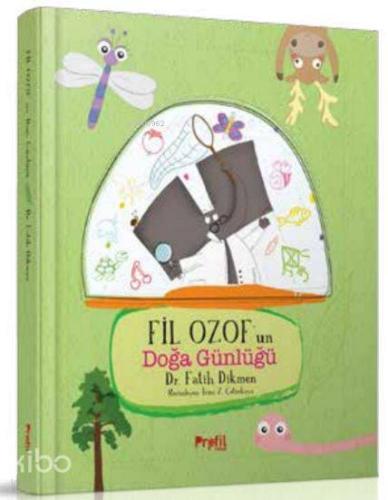 Fil Ozof'un Doğa Günlüğü (Ciltli); (7+ Yaş) | Fatih Dikmen | Profil Ki