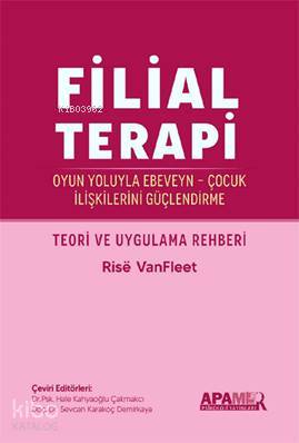 Filial Terapi; Oyun Yoluyla Ebeveyn - Çocuk İlişkilerini Güçlendirme