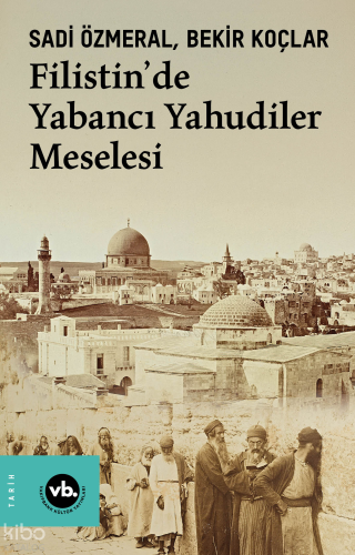 Filistin’de Yabancı Yahudiler Meselesi | Sadi Özmeral | Vakıfbank Kült