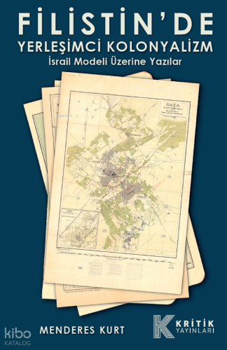 Filistin’de Yerleşimci Kolonyalizm - İsrail Modeli Üzerine Yazılar