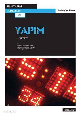 Film Yapımı Temelleri - Yapım | Charlotte Worthinghton | Literatür Yay