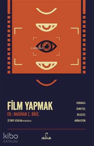 Film Yapmak; Kurmaca, Deneysel, Belgesel, Animasyon | Nagihan Çakar Bi