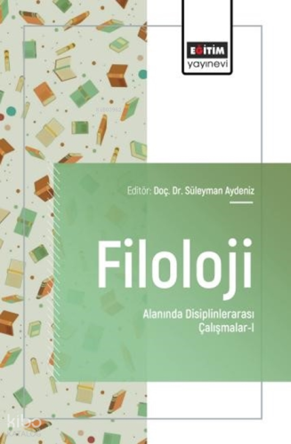 Filoloji Alanında Disiplinlerarası Çalışmalar - I | Kolektif | Eğitim 