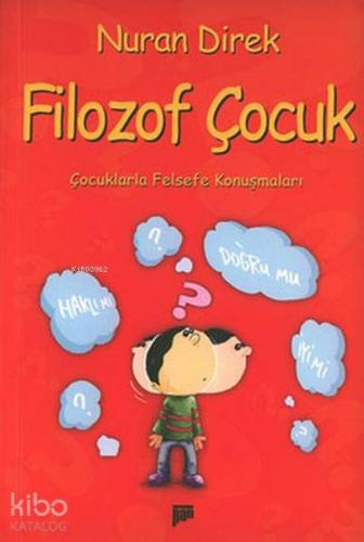 Filozof Çocuk; Çocuklarla Felsefe Konuşmaları