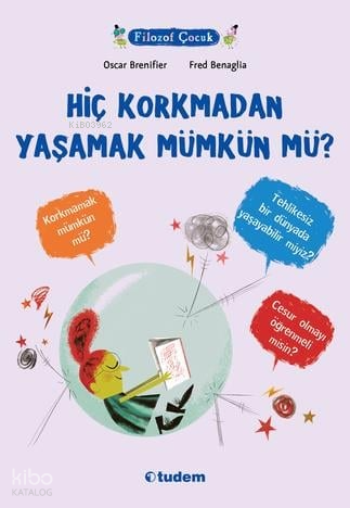 Filozof Çocuk- Hiç Korkmadan Yaşamak Mümkün Mü? | Oscar Brenifier | Tu