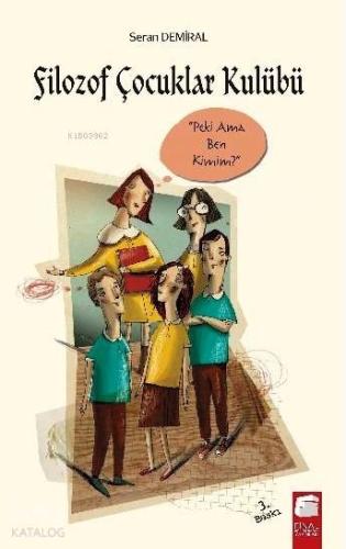 Filozof Çocuklar Kulübü (12-16 Yaş); Peki Ama Ben Kimim?