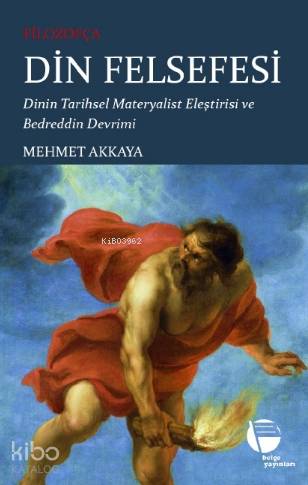 Filozofça Din Felsefesi; Dinin Tarihsel Materyalist Eleştirisi ve Bedr