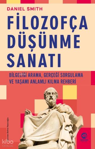 Filozofça Düşünme Sanatı;Bilgeliği Arama, Gerçeği Sorgulama ve Yaşam