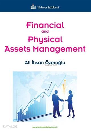 Financial and Physical Assets Management | Ali İhsan Özeroğlu | Türkme