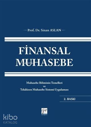 Finansal Muhasebe; Muhasebe Biliminin Temelleri Ve Tekdüzen Muhasebe Sistemi Uygulaması