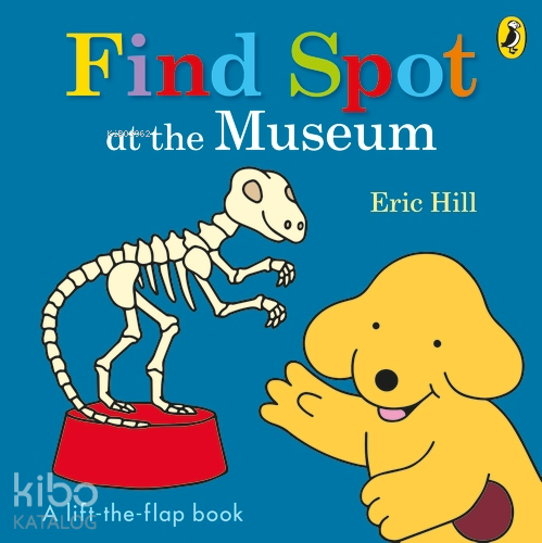 Find Spot at the Museum (A Lift-the-Flap Story)