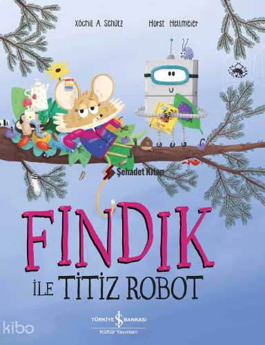 Fındık İle Titiz Robot | Xochil A. Schütz | Türkiye İş Bankası Kültür 