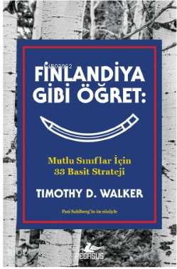 Finlandiya Gibi Öğret - Mutlu Sınıflar İçin 33 Basit Strateji