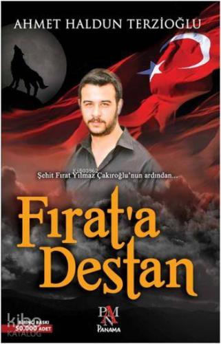 Fırat'a Destan; Şehit Fırat Yılmaz Çakıroğlu'nun Ardından... | Ahmet H