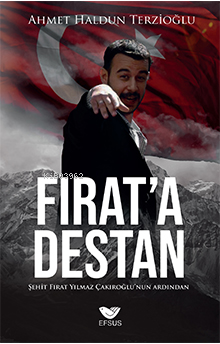 Fırat'a destan | Ahmet Haldun Terzioğlu | Efsus Yayınları