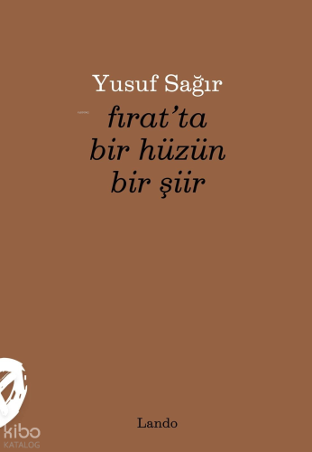 Fırat'ta Bir Hüzün Bir Şiir | Yusuf Sağır | Lando Yayınları