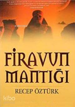 Firavun Mantığı | Recep Öztürk | Çelik Yayınevi