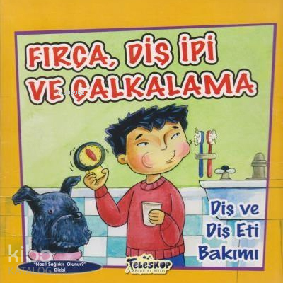 Fırça Diş İpi ve Çalkalama ;Diş ve Diş Eti Bakımı