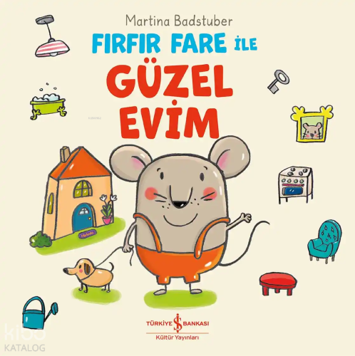 Fırfır Fare ile Güzel Evim (Ciltli) | Martina Badstuber | Türkiye İş B