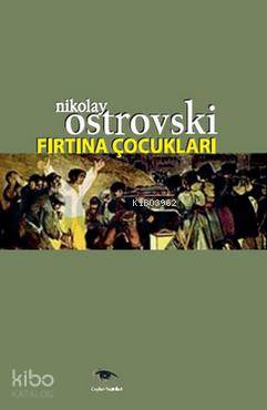 Fırtına Çocukları | Nikolay Ostrovski | Ceylan Yayınları