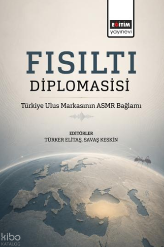 Fısıltı Diplomasisi;Türkiye Ulus Markasının ASMR Bağlamı | Kolektif | 