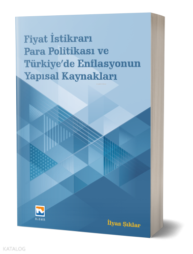 Fiyat İstikrarı, Para Politikası ve Türkiye’de Enflasyonun Yapısal Kaynakları