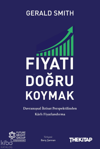 Fiyatı Doğru Koymak;Davranışsal İktisat Perspektifinden Kârlı Fiyatlan