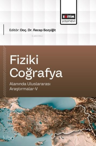 Fiziki Coğrafya Alanında Uluslararası Araştırmalar - V | Kolektif | Eğ