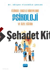 Fiziksel Engelli Bireylerde Psikoloji ve Özel Eğitim