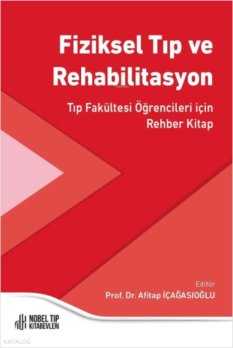 Fiziksel Tıp Ve Rehabilitasyon,Tıp Fakültesi Öğrencileri İçin Rehber Kitap