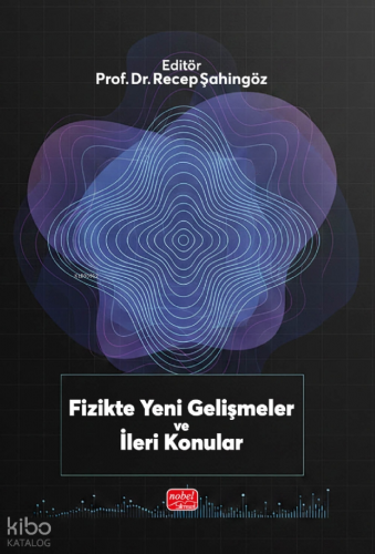 Fizikte Yeni Gelişmeler ve İleri Konular | Kollektif | Nobel Bilimsel 