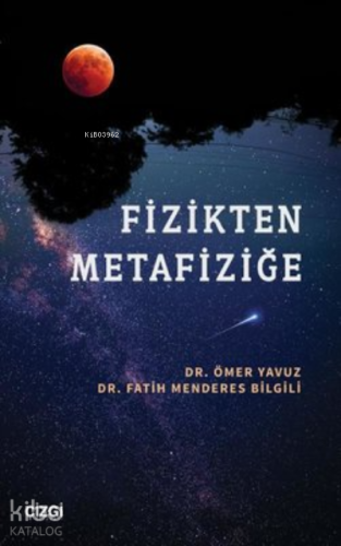 Fizikten Metafiziğe | Fatih Menderes Bilgili | Çizgi Kitabevi