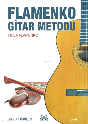 Flamenko Gitar Metodu; Hola Flamenko | Murat İşbilen | Arkadaş Yayınev