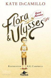 Flora Ulysses'in Resimli Maceraları (Ciltli) | Kate Dicamillo | Pegasu