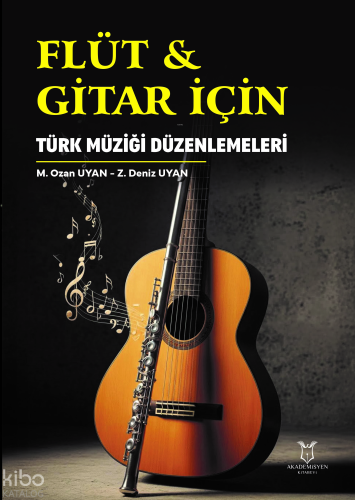 Flüt ve Gitar İçin Türk Müziği Düzenlemeleri | M. Ozan Uyan | Akademis