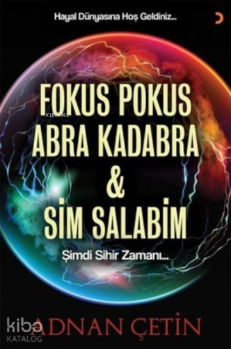 Fokus Pokus Abra Kadabra ve Sim Salabim ;Şimdi Sihir Zamanı…