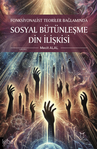 Fonksiyonalist Teoriler Bağlamında Sosyal Bütünleşme Din İlişkisi