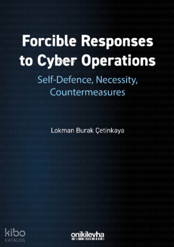 Forcible Responses to Cyber Operations: Self-Defence, Necessity, Countermeasures