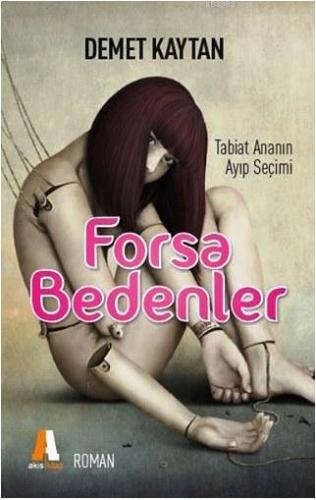 Forsa Bedenler; Tabiat Ananın Ayıp Seçimi